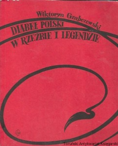 Diabeł polski w rzeźbie i legendzie  / Wiktoryn Grąbczewski 