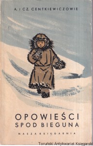 Opowieści spod bieguna / Alina i Czesław Centkiewiczowie (1963)