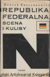Republika Federalna Niemiec Scena i kulisy  / Henryk Kassyanowicz  