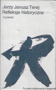 Refleksje historyczne  / Jerzy Janusz Terej 