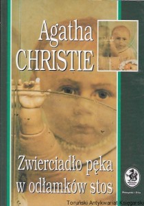 Zwierciadło pęka w odłamków stos : Biblioteczka Konesera  / Agata Christie  