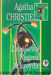 Zabójstwo Rogera Ackroyda : Biblioteczka Konesera  / Agata Christie  