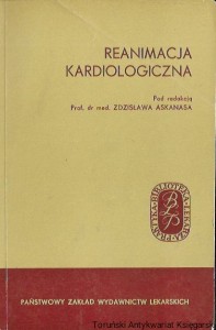 Reanimacja kardiologiczna : Biblioteka Lekarza Praktyka Seria II Tom XX  / Zdzisław Askanas (red.) 