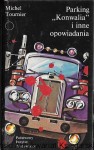 Parking „Konwalia” i inne opowiadania : Współczesna Proza Światowa  / Michel Tournier 