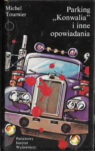 Parking „Konwalia” i inne opowiadania : Współczesna Proza Światowa  / Michel Tournier 