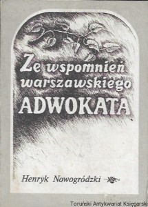 Ze wspomnień warszawskiego adwokata  / Henryk Nowogrodzki  
