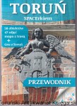 Toruń SPACErkiem / Katarzyna Kluczwajd (tekst) [wydanie 2025]