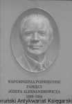 Wspomnienia poświęcone pamięci Józefa Aleksandrowicza 1909-1984  / Mirosław Pietrzak (oprac.)  
