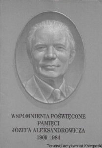 Wspomnienia poświęcone pamięci Józefa Aleksandrowicza 1909-1984  / Mirosław Pietrzak (oprac.)  