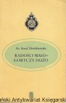 Radości mało-goryczy dużo : Pamiętnik Pomorzanina z lat 1879-1920  / Ks. Józef Dembiński  