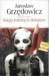 Księga jesiennych demonów  / Jarosław Grzędowicz   