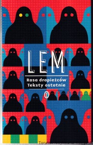Rasa drapieżców. Teksty ostatnie / Stanisław Lem