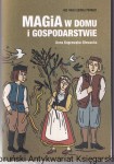 Magia w domu i gospodarstwie / Anna Koprowska-Głowacka [Seria ABC Magii Ludowej Pomorza]