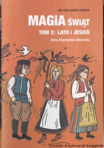 Magia świąt Tom 2 Lato i jesień / Anna Koprowska-Głowacka [Seria ABC Magii Ludowej Pomorza]