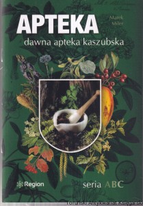 Apteka dawna kaszubska / Marek Miler