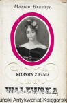 Kłopoty z panią Walewską  / Marian Brandys   