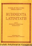 Rudimenta Latinitatis część II Preparacje i komentarz gramatyczny / Stanisław Wilczyński, Teresa Zarych  