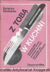 Z Tobą w kuchni : Przyjaciółka  / Kazimiera Pyszkowska  