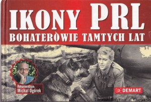 Ikony PRL : Bohaterowie tamtych lat / Praca zbiorowa