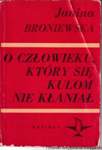 O człowieku który się kulom nie kłaniał / Janina Broniewska 