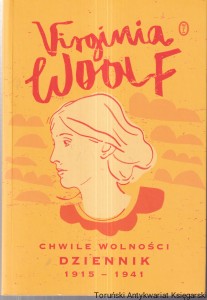 Chwile wolności Dziennik 1915-1941 / Virginia Woolf