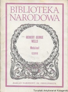 Wehikuł czasu : Biblioteka Narodowa Nr 216, Seria II  / Herbert George Wells 