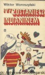 I ty zostaniesz Indianinem  / Wiktor Woroszylski  