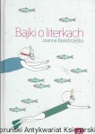 Bajki o literkach  / Joanna Białobrzeska  