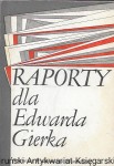 Raporty dla Edwarda Gierka  / Praca zbiorowa 