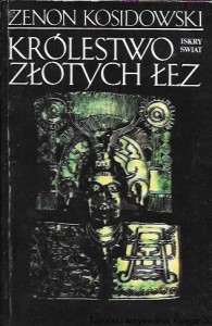 Królestwo złotych łez  / Zenon Kosidowski  