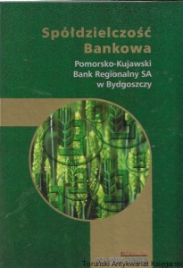 Spółdzielczość Bankowa Pomorsko-Kujawski Bank Regionalny SA w Bydgoszczy  / Praca zbiorowa 