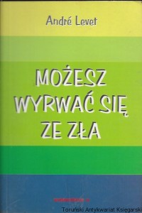 Możesz wyrwać się ze zła  / Andre Levet  