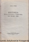 Historja polityczna Torunia do roku 1793 : odbitka z pracy zbiorowej z okazji 700-lecia miasta "Dzieje Torunia" / Karol Górski