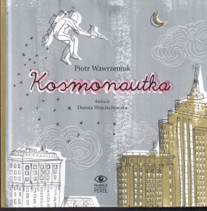 Kosmonautka / Piotr Wawrzeniuk, Dorota Wojciechowska