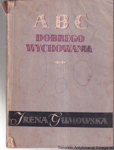 ABC Dobrego wychowania / Irena Gumowska [mocno zniszczona przednia okładka]