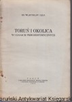 Toruń i okolica w czasach przedhistorycznych : odbitka z pracy zbiorowej z okazji 700-lecia miasta "Dzieje Torunia" / Ks. Władysław Łęga