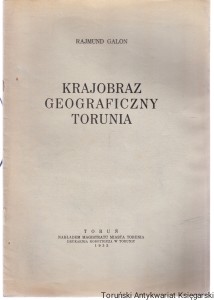 Krajobraz geograficzny Torunia : odbitka z pracy zbiorowej z okazji 700-lecia miasta "Dzieje Torunia" / Rajmund Galon