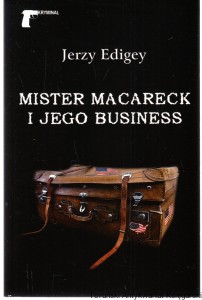 Mister Macareck i jego business / Jerzy Edigey