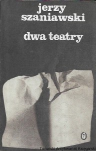 Dwa teatry : Komedia w trzech aktach  / Jerzy Szaniawski  