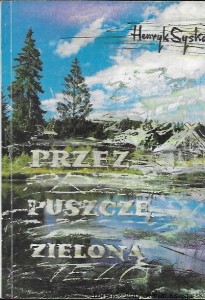 Przez puszczę zieloną : Kurpiowszczyzna północna w Piśmiennictwie  / Henryk Syska  