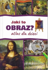 Jaki to obraz? Atlas dla dzieci  / Izabela Winiewicz-Cybulska  