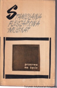 Przerwa na życie / Stanisława Fleszarowa-Muskat