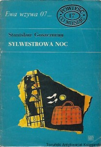 Sylwestrowa noc : Ewa wzywa 07…: Powieść co miesiąc 17 / Stanisław Goszczurny 