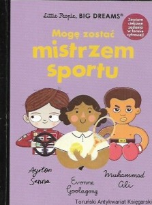 Mogę zostać sportu : Little People, Big Dreams  / Maria Isabel Sanchez Vegara  