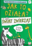 Jak to działa? Świat zwierząt  / Patrycja Zarawska  