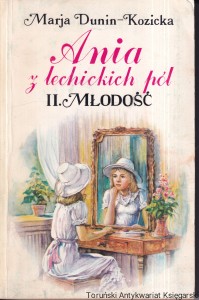 Ania z lechickich pól II. Młodość / Maria Dunin-Kozicka 