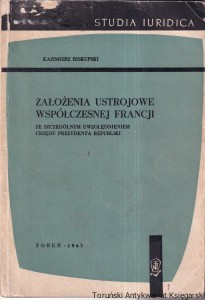 Założenia ustrojowe współczesnej Francji ze szczególnym uwzględnieniem urzędu prezydenta republiki / Kazimierz Biskupski
