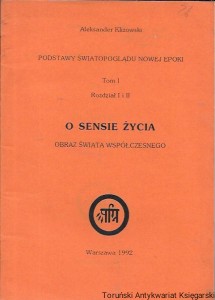 Podstawy światopoglądu nowe epoki Tom I rozdział I i II : O sensie życia : Obraz świata współczesnego  / Aleksander Klizowski  