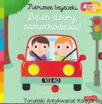  Pierwsze bajeczki : Dzień dobry, samochodziku! : Akademia mądrego dziecka  / Brak autora 