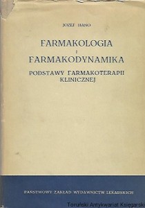 Farmakologia i farmakodynamika : Podstawy farmakoterapii klinicznej : Podręcznik dla studentów farmacji i medycyny / Józef Hano 